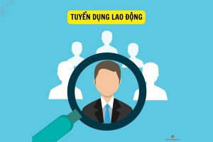 Doanh nghiệp cần lưu ý những gì khi tuyển dụng lao động?